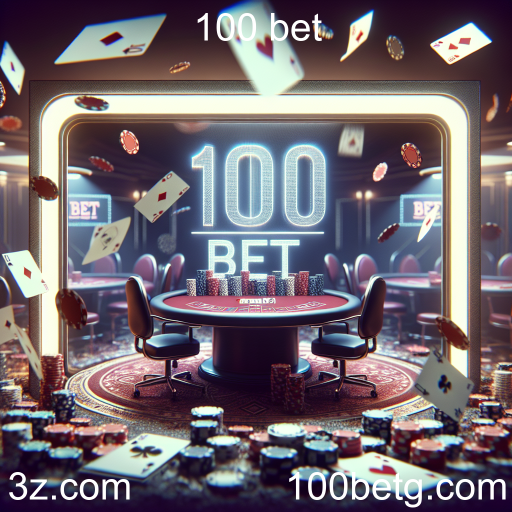 Poker: Atrações e Oportunidades no 100 Bet